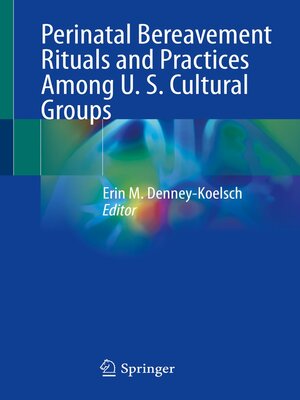 cover image of Perinatal Bereavement Rituals and Practices Among U. S. Cultural Groups